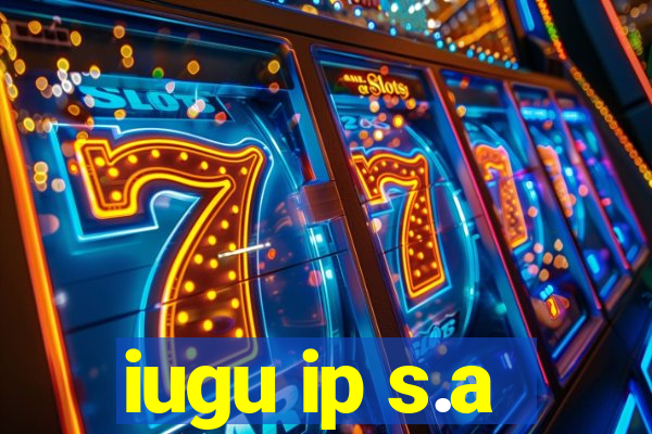 iugu ip s.a